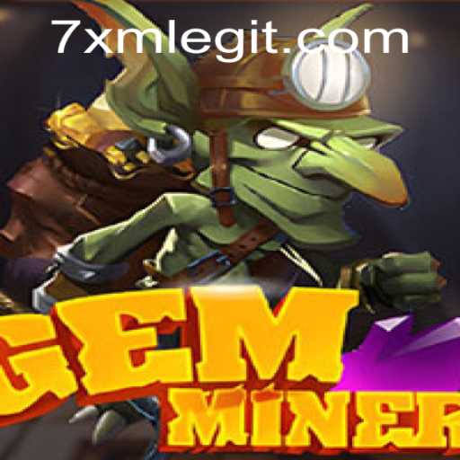 Unearthing the Thrills of GemMiner: Exploring the Role of 7XM in Modern Gaming